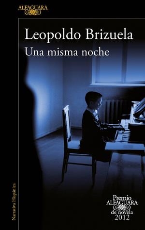 MISMA NOCHE, UNA (PREMIO ALFAGUARA 2012) | 9788420402406 | BRIZUELA, LEOPOLDO