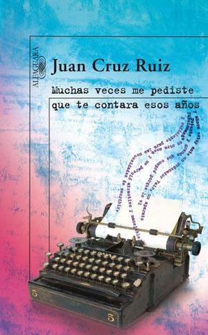 MUCHAS VECES ME PEDISTE QUE TE CONTARA ESOS AÑOS | 9788420473833 | CRUZ, JUAN