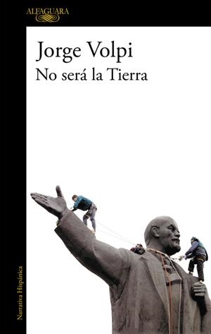 NO SERÁ LA TIERRA | 9788420470566 | VOLPI, JORGE