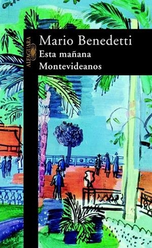 ESTA MAÑANA. MONTEVIDEANOS | 9788420421513 | BENEDETTI, MARIO