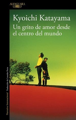 GRITO DE AMOR DESDE EL CENTRO DEL MUNDO, UN | 9788420472652 | KATAYAMA, KYOICHI