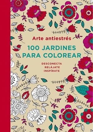 ARTE ANTIESTRÉS : 100 JARDINES PARA COLOREAR | 9788401347320 | VARIOS AUTORES