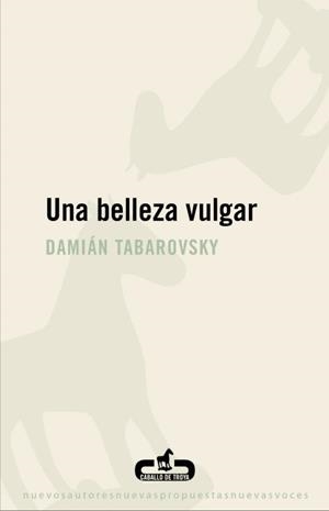 BELLEZA VULGAR, UNA | 9788496594807 | TABAROVSKY, DAMIÁN