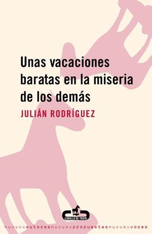 VACACIONES BARATAS EN LA MISERIA DE LOS DEMÁS, UNAS | 9788493367060 | RODRÍGUEZ, JULIÁN