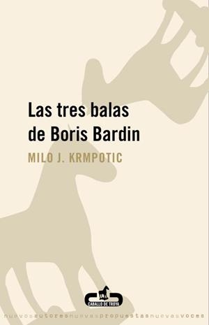 TRES BALAS DE BORIS BARDIN, LAS | 9788496594463 | KRMPOTIC',  MILO J.