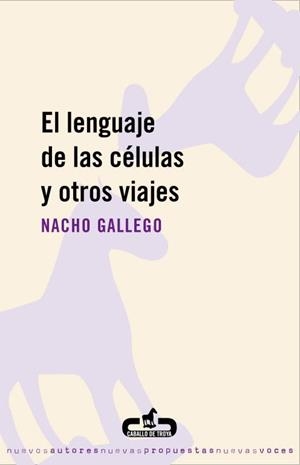 LENGUAJE DE LAS CÉLULAS Y OTROS VIAJES, EL | 9788496594630 | GALLEGO, NACHO