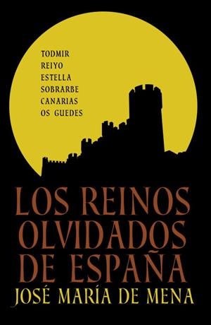 REINOS OLVIDADOS DE ESPAÑA, LOS | 9788401347887 | DE MENA, JOSÉ MARÍA