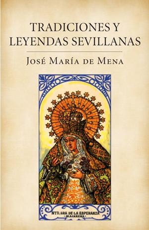 TRADICIONES Y LEYENDAS SEVILLANAS | 9788401379840 | DE MENA, JOSÉ MARÍA