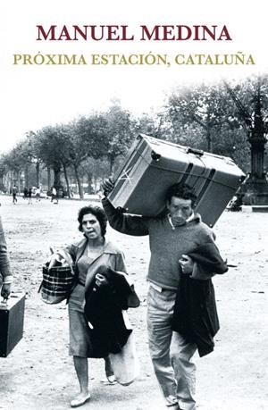 PRÓXIMA ESTACIÓN, CATALUÑA | 9788401347795 | MEDINA, MANUEL