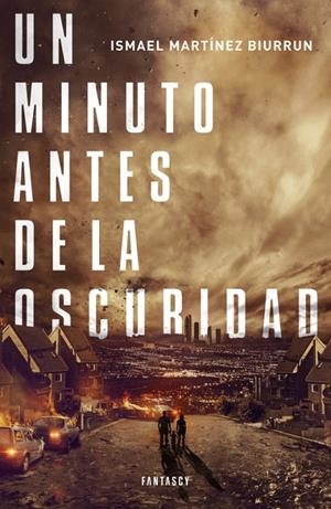 MINUTO ANTES DE LA OSCURIDAD, UN | 9788415831211 | MARTÍNEZ BIURRUN, ISMAEL