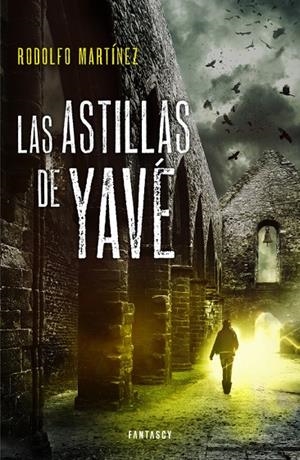 ASTILLAS DE YAVÉ, LAS | 9788415831242 | MARTÍNEZ, RODOLFO