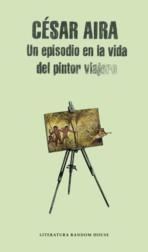 EPISODIO EN LA VIDA DEL PINTOR VIAJERO, UN | 9788439711919 | AIRA, CÉSAR