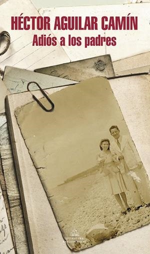 ADIÓS A LOS PADRES | 9788439730675 | AGUILAR CAMÍN, HÉCTOR