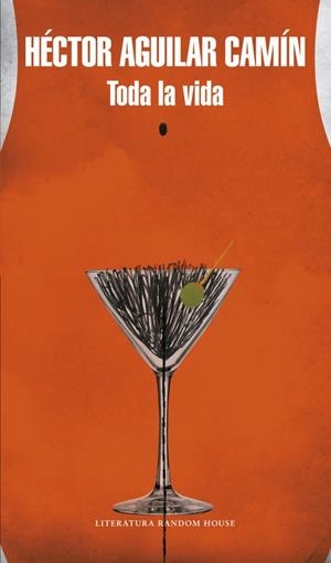 TODA LA VIDA | 9788439732273 | AGUILAR CAMÍN, HÉCTOR