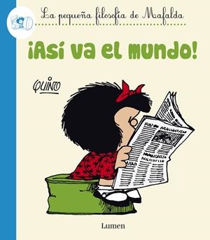 ¡ASÍ VA EL MUNDO! (LA PEQUEÑA FILOSOFÍA DE MAFALDA) | 9788426401601 | QUINO