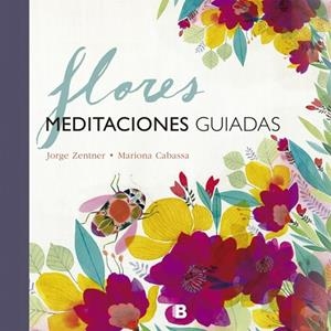 FLORES. MEDITACIONES GUIADAS | 9788466661348 | ZENTNER, JORGE / CABASSA, MARIONA