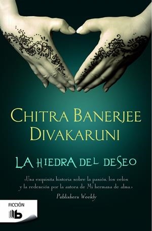 HIEDRA DEL DESEO, LA | 9788490700730 | DIVAKARUNI, CHITRA BANERJEE