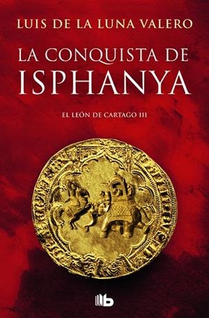 CONQUISTA DE ISPHANYA, LA | 9788490700419 | DE LA LUNA VALERO, LUÍS