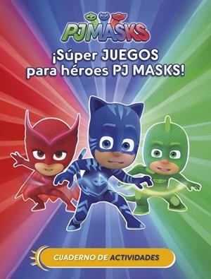 SÚPER JUEGOS PARA HÉROES PJ MASKS! (PJ MASKS. ACTIVIDADES) | 9788437201658 | , VARIOS AUTORES