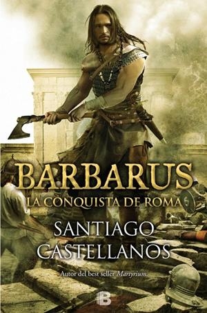 BARBARUS. LA CONQUISTA DE ROMA | 9788466656498 | CASTELLANOS, SANTIAGO