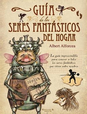 GUIA DE LOS SERES FANTASTICOS DEL HOGAR | 9788466642033 | ALFORCEA GRANES, ALBERTO