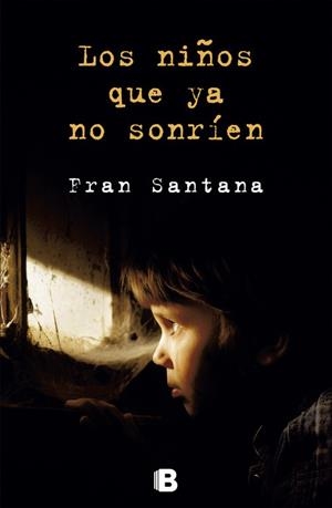 NIÑOS QUE YA NO SONRÍEN, LOS | 9788466654135 | SANTANA, FRAN