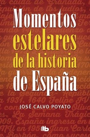 MOMENTOS ESTELARES DE HISTORIA DE ESPAÑA | 9788490703922 | CALVO POYATO, JOSÉ