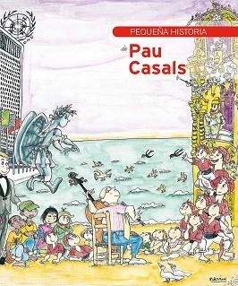 PEQUEÑA HISTORIA DE PAU CASALS | 9788499791272 | GUMÍ, ALBERT / BAYÉS, PILARÍN