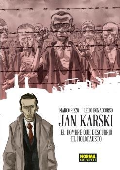JAN KARSKI. EL HOMBRE QUE DESCUBRIÓ EL HOLOCAUSTO | 9788467920413 | RIZZO, MARCO / BONACCORSO, LELIO
