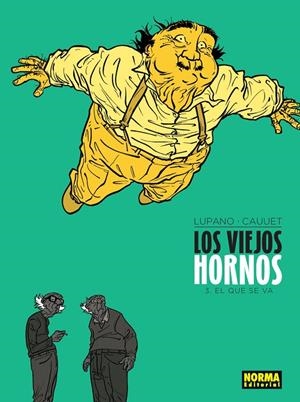 VIEJOS HORNOS, LOS 03 : EL QUE SE VA | 9788467927283 | LUPANO / CAUUET