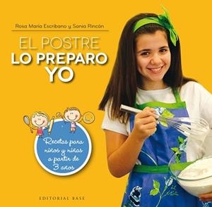 POSTRE LO PREPARO YO, EL. RECETAS PARA NIÑOS Y NIÑAS A PARTIR DE 3 AÑOS | 9788417064402 | ESCRIBANO, ROSA MARIA / RINCON, SONIA