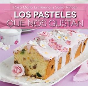 PASTELES QUE NOS GUSTAN, LOS | 9788415706137 | ESCRIBANO, ROSA MARIA / RINCÓN, SONIA