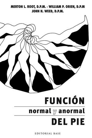 FUNCIÓN NORMAL Y ANORMAL DEL PIE | 9788493916169 | ROOT, MERTON L. / ORIEN, WILLIAM P. / WEED, JOHN H.
