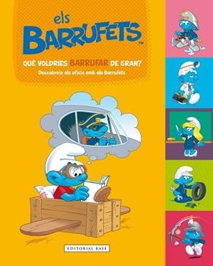 BARRUFETS, ELS. QUE VOLDRIES BARRUFAR DE GRAN? | 9788416587797 | PEYO