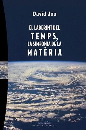 LABERINT DEL TEMPS, LA SIMFONIA DE LA MATÈRIA, EL | 9788483303993 | JOU I MIRABENT, DAVID