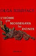 HOME QUE MOSSEGAVA LES DONES, L' | 9788483009161 | XIRINACS, OLGA