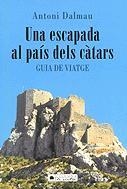ESCAPADA AL PAÍS DELS CÀTARS, UNA | 9788466402101 | DALMAU, ANTONI