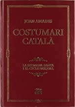 COSTUMARI CATALÀ 06. LA SETMANA SANTA I EL CICLE PASQUALÇ | 9788429757248 | AMADES, JOAN