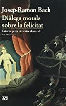 DIÀLEGS MORALS SOBRE LA FELICITAT | 9788429760996 | BACH NÚÑEZ, JOSEP RAMON