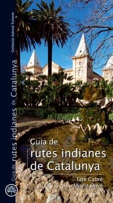 GUIA DE RUTES INDIANES DE CATALUNYA | 9788497918732 | CABRÉ, TATE / OLIVÉ, MIREIA