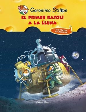 PRIMER RATOLÍ A LA LLUNA, EL | 9788415790921 | STILTON, GERONIMO