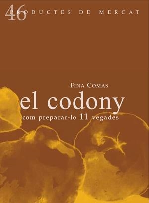 CODONY, EL : COM PREPARAR-LO 10 VEGADES | 9788494179112 | COMAS, FINA