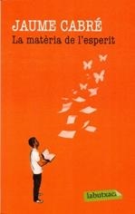 MATÈRIA DE L'ESPERIT, LA | 9788499305547 | CABRÉ, JAUME