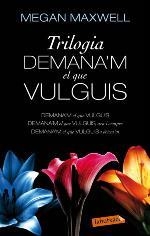 PACK TRILOGIA DEMANA'M EL QUE VULGUIS | 9788499308913 | MAXWELL, MEGAN