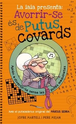 IAIA PRESENTA, LA : AVORRIR-SE ÉS DE PUTUS COVARDS | 9788494261770 | MARTELL, JOFRE