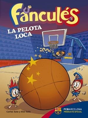 FANCULÉS 03. LA PELOTA LOCA | 9788424655983 | SALA I VILA, CARLES / SALA I VILA, ELOI