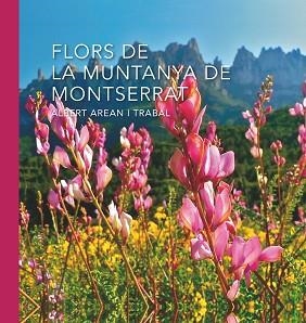 FLORS DE LA MUNTANYA DE MONTSERRAT | 9788498838305 | AREAN TRABAL, ALBERT