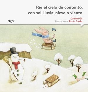 RÍE EL CIELO DE CONTENTO, CON SOL, LLUVIA, NIEVE O VIENTO | 9788498457438 | GIL MARTÍNEZ, CARMEN