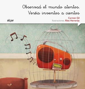 OBSERVAD EL MUNDO ATENTOS. VERÉIS INVENTOS A CIENTOS | 9788498457582 | GIL, CARMEN