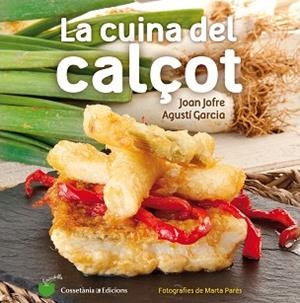 CUINA DEL CALÇOT, LA | 9788490343906 | JOFRE ESPAÑOL, JOAN / GARCIA CARRION, AGUSTÍ